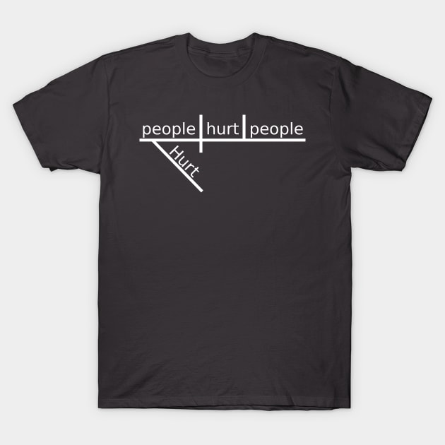 Hurt people hurt people T-Shirt by Lemon Creek Press